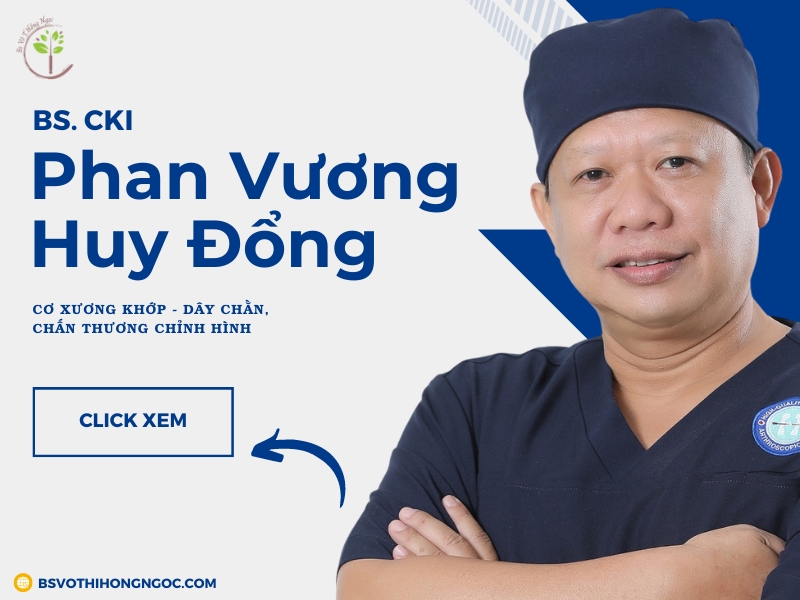 Bác sĩ Chuyên khoa I Phan Vương Huy Đổng hơn 30 năm kinh nghiệm chấn thương chỉnh hình